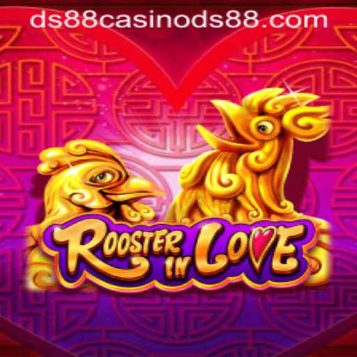 Discover the Exciting World of RoosterInLove at DS88 Casino